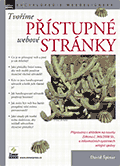 Informační zdroje a nástroje Pravidla tvorby přístupného webu http://pristupnost.nawebu.cz/texty/pravidla-standardy.php (součást 365/2000 Sb.) Web Content Accessibility Guidelines http://www.w3.