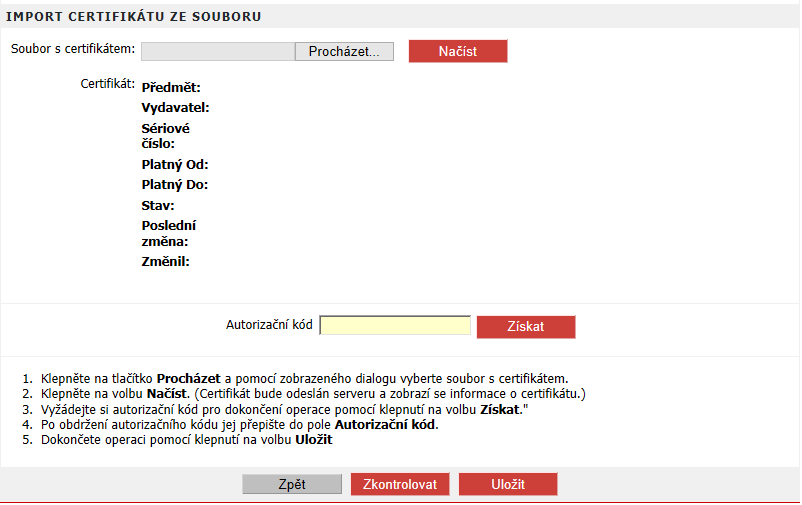Obrázek 12 - Formulář pro import autentizačního certifikátu Pro import certifikátu, uloženém na Vašem počítači, postupujte následovně: 1) Klepněte na tlačítko Procházet a pomocí zobrazeného dialogu
