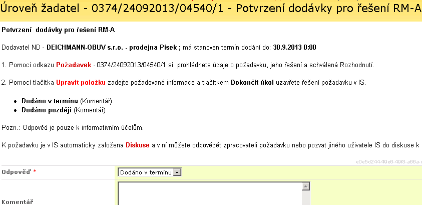 3. V úkolu zvolte v položce Odpověď stav dodávky, volitelně zadejte Komentář a stiskněte Dokončit úkol Odpověď volba Dodáno v termínu se použije při dodání v požadovaném termínu volba Dodáno později