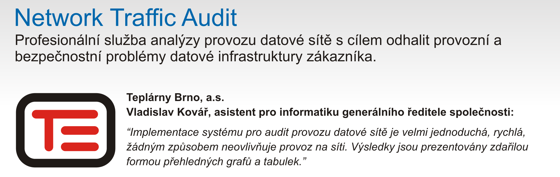 Případové studie Network Traffic Audit Na stánku v předsálí čeká 10 poukazů