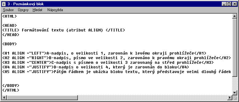 C. Atributy V úvodu skripta bylo sděleno, že v jazyce HTML používáme značky, tagy, z nichž má každá určitou funkci.