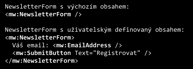 nevýhodu. HTML kodér by při každém použití formuláře musel znovu a znovu definovat, jak má formulář vypadat.