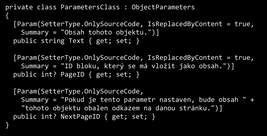 parametry vytvořit jako klasické C# vlastnosti s požadovaným typem, ke kterým je nutné přidat C# atribut s názvem Param.