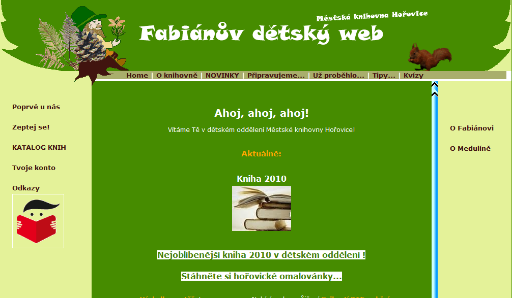 3.2.3. Městská knihovna Hořovice Fabiánův dětský web Stránky mají potřebný obsah, ovšem jeho uspořádání trochu pokulhává.