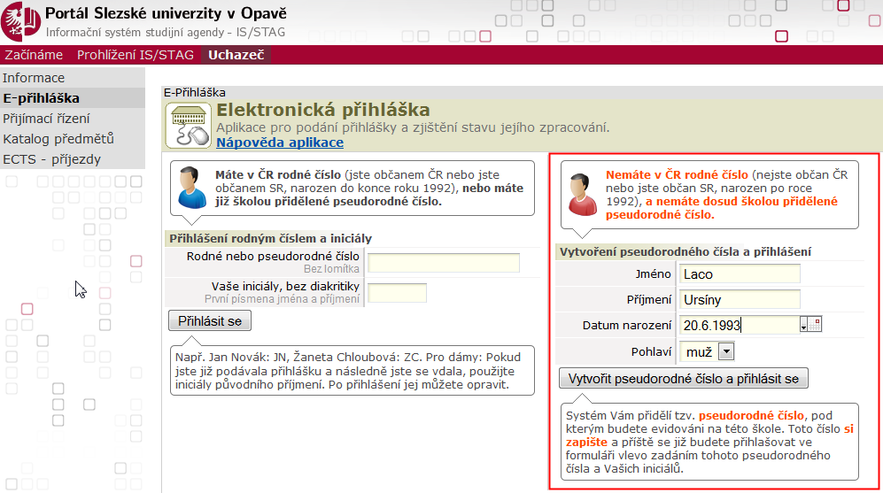 Portál IS/STAG Slezské univerzity b) Slovenští uchazeči narození po 1. 1. 1993 se musí přihlašovat pseudorodným kódem.