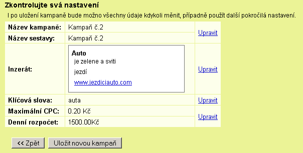 Obrázek 16: Kontrola nastavení kampaně Po dokončení tohoto průvodce máme připravenou reklamu k inzerci.