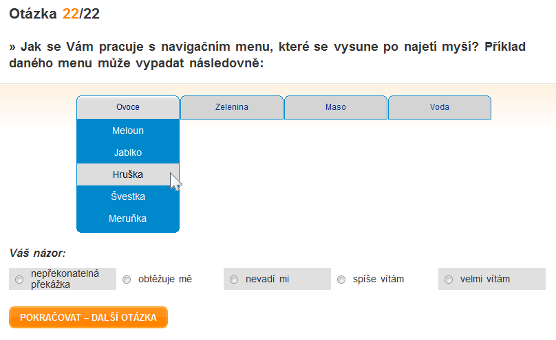 Obrázek 33. Otázka 22 3.2.23 Socio-demografické otázky 1 TYP: otázka ZNĚNÍ: Váš věk? MOŽNOSTI: Byly použity radiobuttony. do 18 19 až 30 31 až 45 46 až 65 66 a více 3.2.24 Socio-demografické otázky 2 TYP: otázka ZNĚNÍ: Vaše pohlaví?