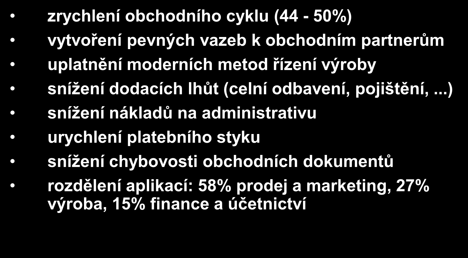 Hlavní efekty EDI zrychlení obchodního cyklu (44-50%) vytvoření pevných vazeb k obchodním partnerům uplatnění moderních metod řízení výroby snížení dodacích lhůt (celní odbavení,