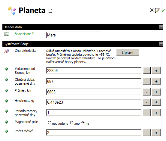 Klepneme na tlačítko Uložit. Potom klepneme na tlačítko Zavřít. Tím se vrátíme do formuláře pro zadávání vlastností datového objektu typu Planeta.