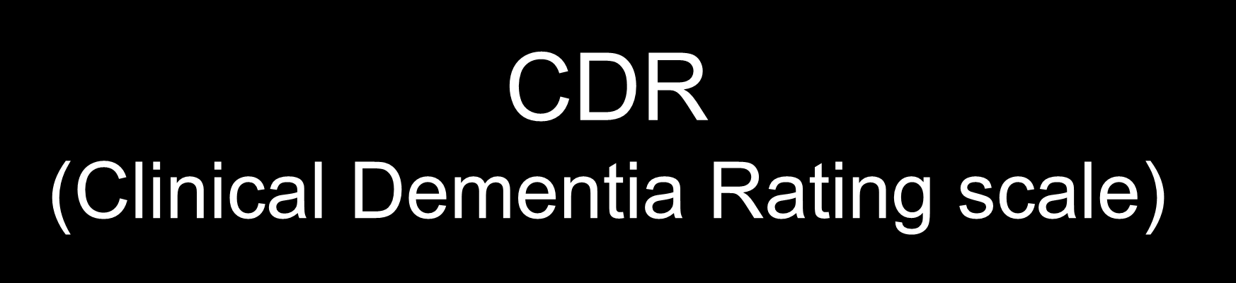CDR (Clinical Dementia Rating scale) Vytvořeno v roce 1979 na Washington University School of Medicine (první popisná publikace Hughes et
