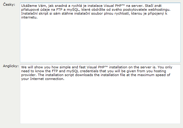 152 Visual PHP Developer Guide Doporučený datový typ TEXT Hodnota uložená v databázi value {#lang(cs): value1} {#lang(en): value2} {#lang(de): value3}.
