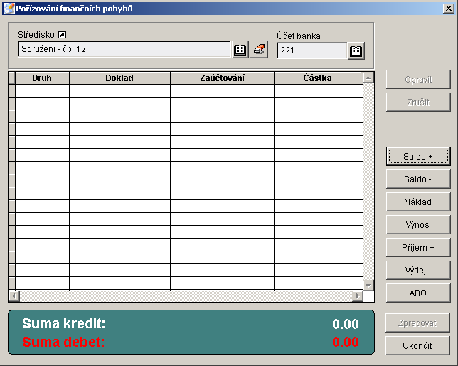 Pořizování finančních pohybů Úloha Pořizování finančních pohybů slouží k zadávání finančních pohybů.