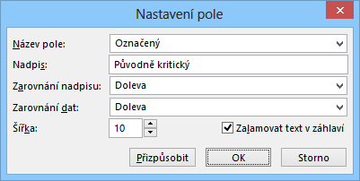 8 Zobrazení 151 Sloupce Tabulky úkolů Z místní nabídky názvu sloupce vybereme příkaz NASTAVENÍ OBR. 8-2: NASTAVENÍ POLE POLE 107 a zobrazíme dialogové okno Nastavení pole (viz obr.