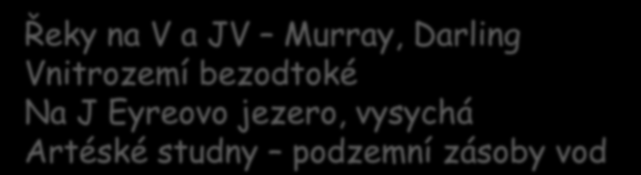 Povrch: Nížiny, roviny pánve Pohoří: Velké předělové pohoří na V Australské Alpy na J Podnebí: Nejsušší kontinent Většina tropické suché podnebí Srážky na V