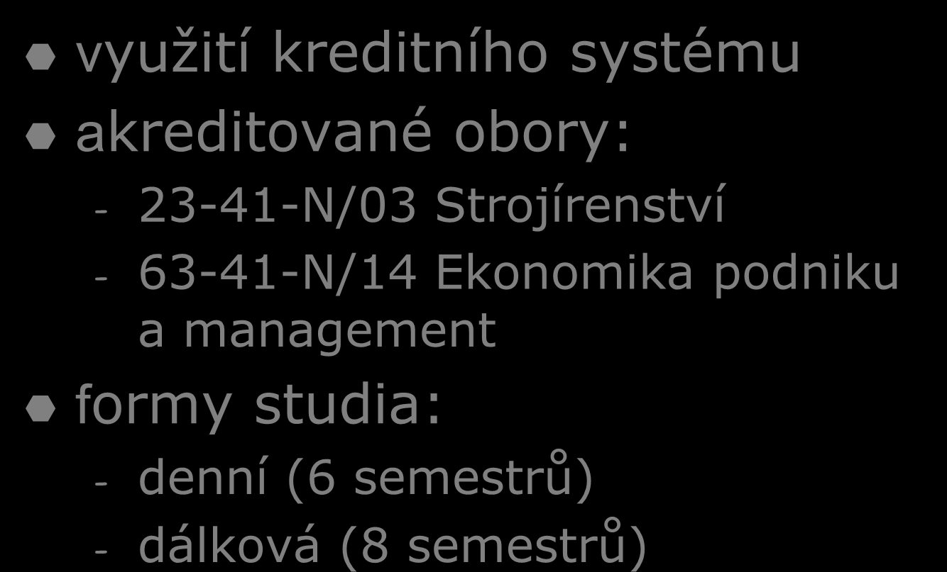 Současné obory VOŠ využití kreditního systému akreditované obory: - 23-41-N/03 Strojírenství -