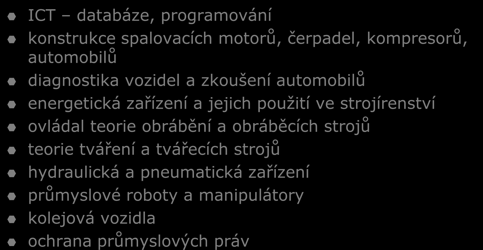 Volitelné moduly ICT databáze, programování konstrukce spalovacích motorů, čerpadel, kompresorů, automobilů diagnostika vozidel a zkoušení automobilů energetická zařízení a jejich použití ve