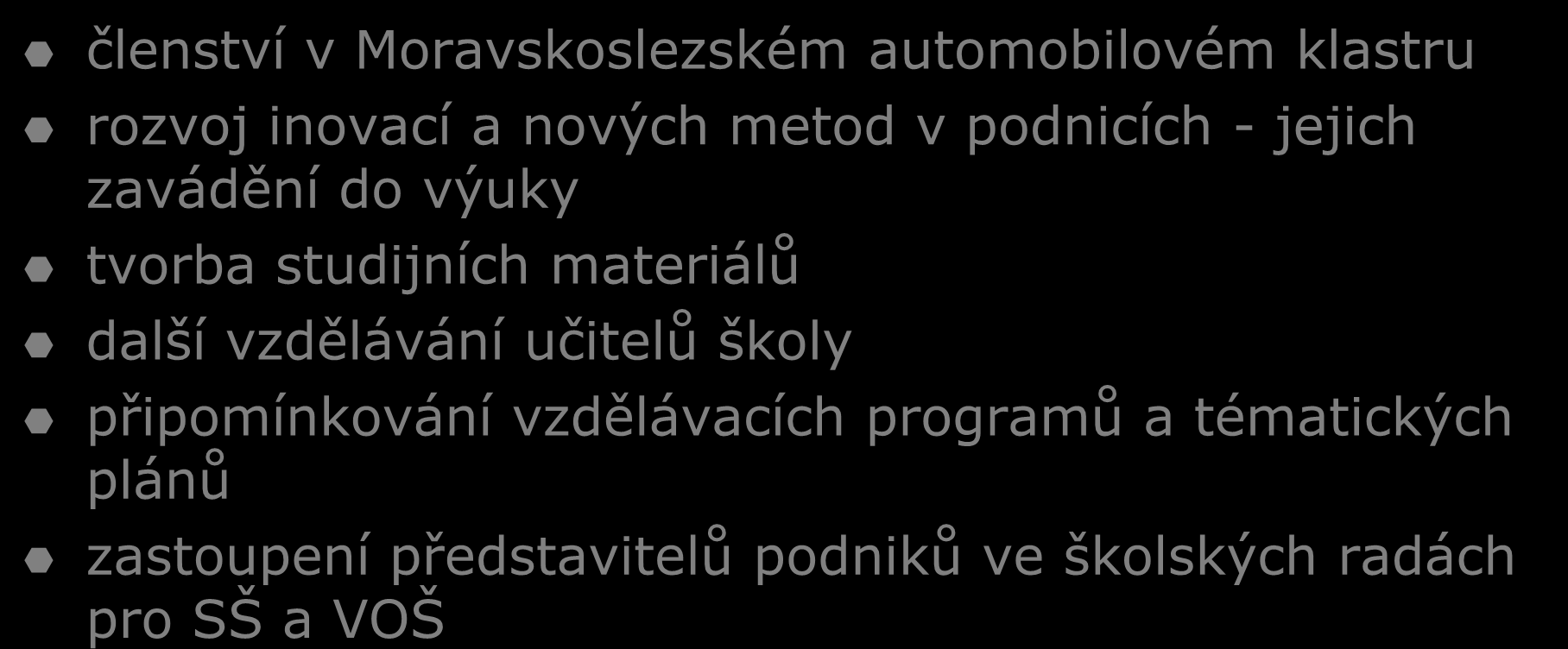 Oblasti spolupráce s podniky členství v Moravskoslezském automobilovém klastru rozvoj inovací a nových metod v podnicích - jejich zavádění do výuky tvorba