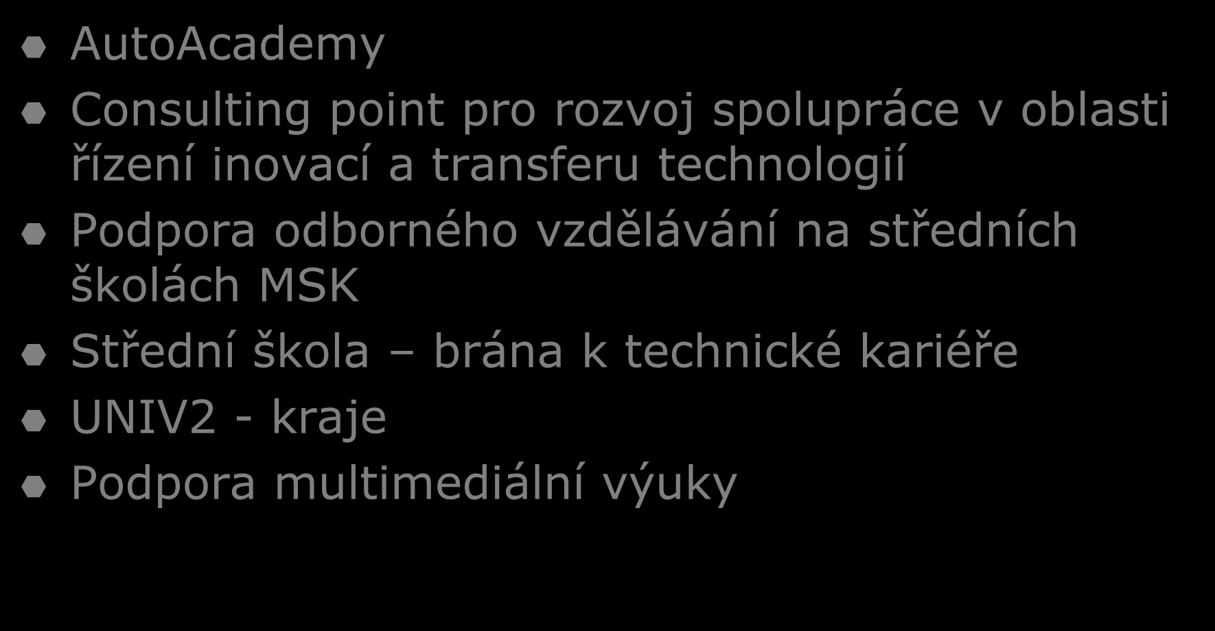 Aktuální projekty AutoAcademy Consulting point pro rozvoj spolupráce v oblasti řízení inovací a transferu technologií Podpora