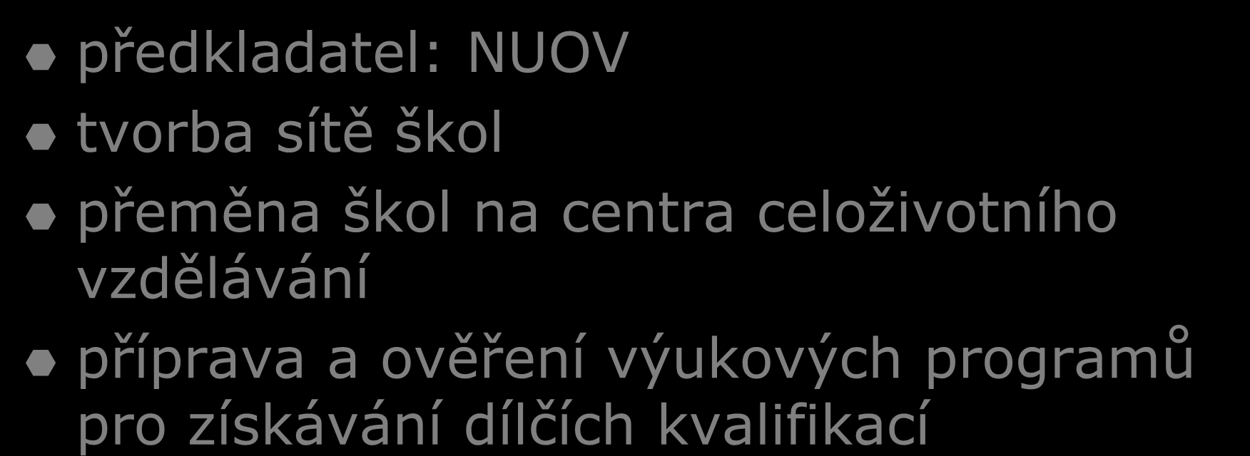 UNIV 2 kraje předkladatel: NUOV tvorba sítě škol přeměna škol na centra