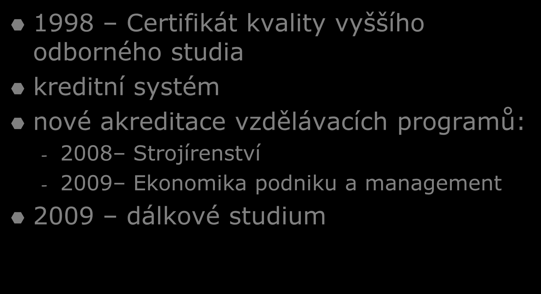 Z historie VOŠ 1998 Certifikát kvality vyššího odborného studia kreditní systém nové akreditace