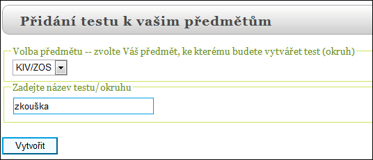 2.5 Přidat okruh (test) k předmětu Tuto volbu budete potřebovat, pokud chcete svůj předmět rozdělit do více částí. Například na otázky k zápočtu a otázky ke zkoušce.