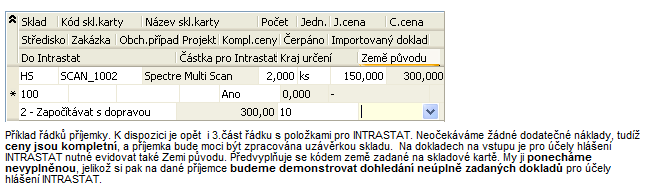 - 95 - Lgistika, sklady, fakturace a distribuce v IS V hlavičce v plžce Typ bchdu zadáme typ bchdu 3 - Z jiné země EU a další plžky zadáme např.