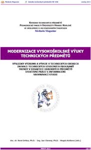 MODERNIZACE VYSOKOŠKOLSKÉ VÝUKY TECHNICKÝCH PŘEDMĚTŮ 2013 Výsledky výzkumu a vývoje v technických oborech, inovace technických studijních programů, trendy v didaktice odborných předmětů, efektivní