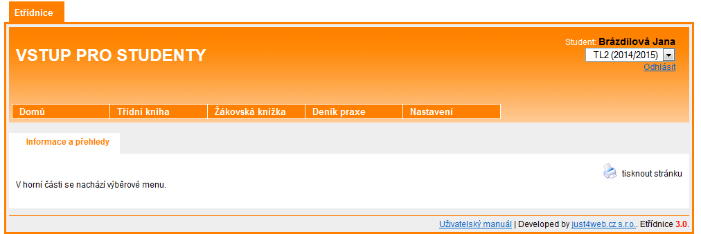 7 VSTUP PRO STUDENTY (oranžová sekce) Studentský přístup je velice podobný rodičovskému přístupu s tím rozdílem, že studenti samozřejmě nemohou komunikovat