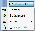 My nyní klikneme na poloţku Počátek. Výběr efektu Z otevřené podnabídky vybereme poloţku Přílet. Zobrazení postupu POSTUP VYZKOUŠEJTE NA POČÍTAČI!