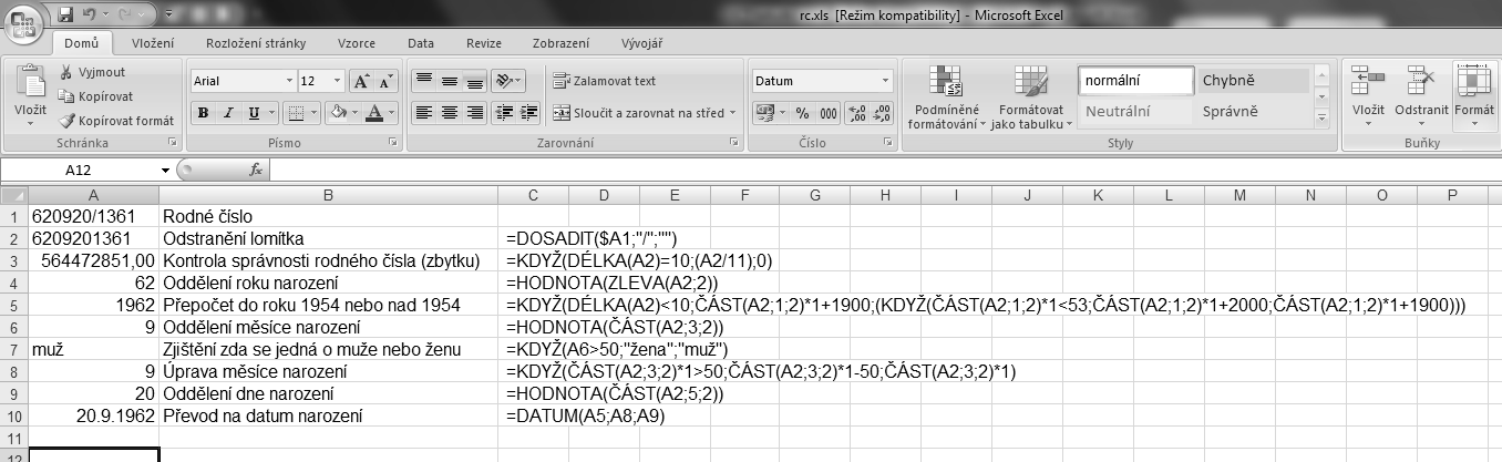 8. Úprava měsíce narození do buňky A8 zapište: =KDYŽ(ČÁST(A2;3;2)*1>50;ČÁST(A2;3;2)*1-50;ČÁST(A2;3;2)*1) Výsledek: 9 9.