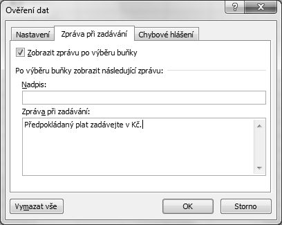 8. V buňce B6 zvolte kartu Data, skupinu Datové nástroje a funkci Ověření dat (menu Data funkce Ověření - Excel 2003). 9.