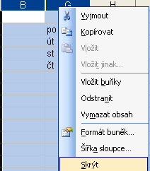 Rychleji opět přes pravé tlačítko na písmeno, nebo číslo řádku + zvolit Odstranit 9.3 Skrytí řádků a sloupců Excel dovoluje při práci s tabulkou skrýt vybrané řádky nebo sloupce.