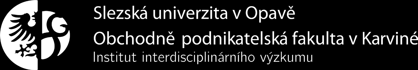 Kontakty: Institut interdisciplinárního výzkumu Slezská univerzita v Opavě Obchodně podnikatelská fakulta v Karviné Univerzitní