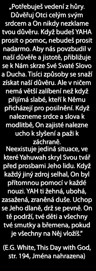 zásluhy si nikdy nezískají přízeň Yahuwaha; jen Yahushuova spravedlnost nás spasí, jen jeho krev nás očistí; na nás však je, abychom plnili podmínky přijetí.