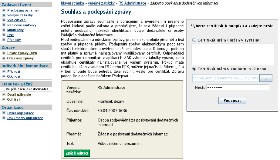 Obrázek 15: Formulář pro podepsání elektronické zprávy Akceptované certifikáty V souladu s právní úpravou je vyžadováno podepisování zaručeným elektronickým podpisem založeným na kvalifikovaném