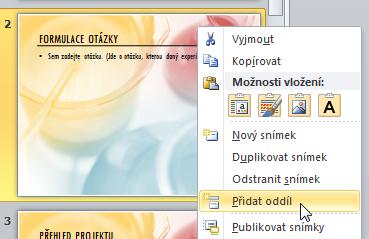 9. Oddíly Zejména u delších prezentací je poměrně snadné, že se o vložených snímcích a obsahu ztrácí přehled.