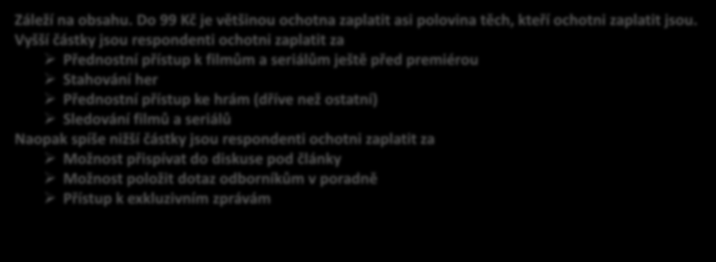 Hypotézy Ochota platit klesá s požadovanou částkou psychologická hranice se pohybuje kolem 99 Kč Záleží na obsahu. Do 99 Kč je většinou ochotna zaplatit asi polovina těch, kteří ochotni zaplatit jsou.