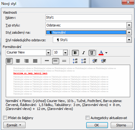 Klikneme na Nový styl Otevře se nám další dialogové okno, kde ještě můžeme formát písma upravit a zvolit zda se bude jednat o styl odstavce, nadpisu Po potvrzení se nám označený text uloží jako další