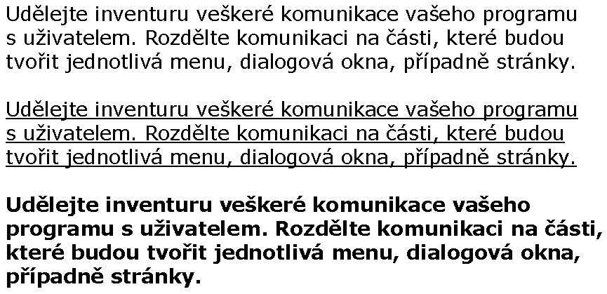 Texty použití fontů Také podtrhování nebo psaní delších textů tučně zhoršuje čitelnost.