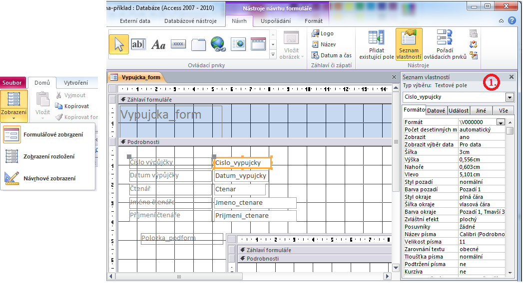 Návrhové zobrazení a úprava vlastností formuláře Vytvořené formuláře pomocí průvodce jsou po uložení ještě v neopracovaném stavu a je vhodné je dále upravovat prostřednictvím návrhového zobrazení