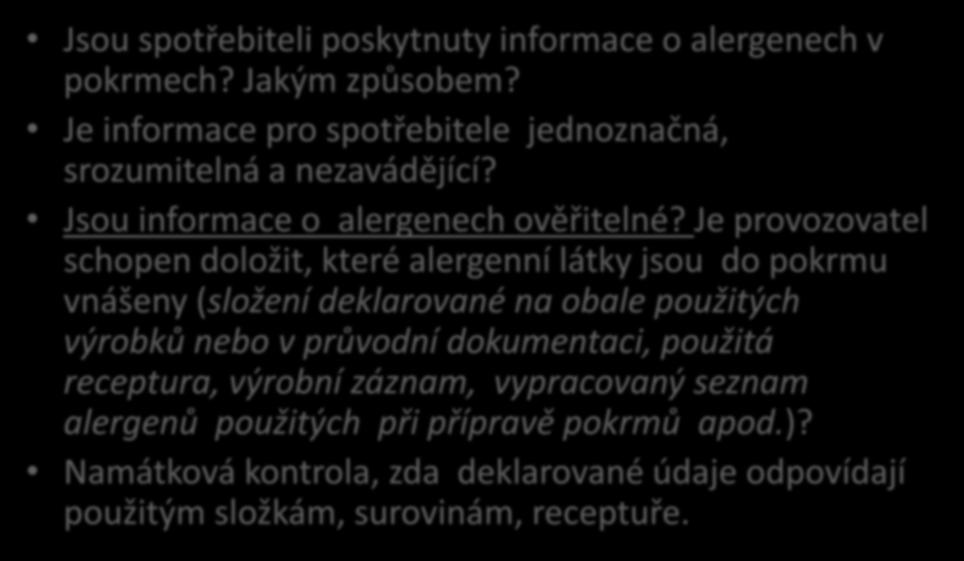 Kontrola SZPI Nová povinnost informovat o alergenech Jsou spotřebiteli poskytnuty informace o alergenech v pokrmech? Jakým způsobem?