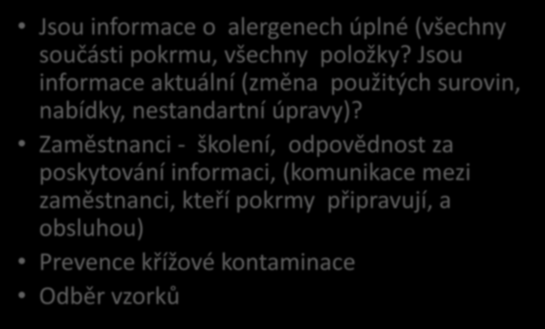 Kontrola SZPI Nová povinnost informovat o alergenech Jsou informace o alergenech úplné (všechny součásti pokrmu, všechny položky?