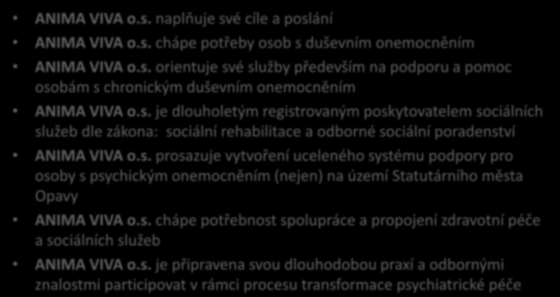 Co nás vedlo k realizaci Programu 5P? ANIMA VIVA o.s. naplňuje své cíle a poslání ANIMA VIVA o.s. chápe potřeby osob s duševním onemocněním ANIMA VIVA o.s. orientuje své služby především na podporu a pomoc osobám s chronickým duševním onemocněním ANIMA VIVA o.