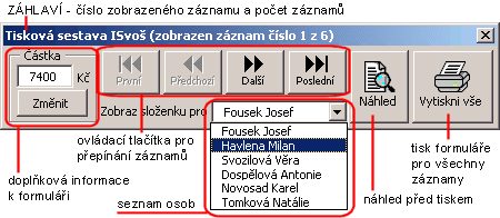 ČÁST II - Práce s tiskovými sestavami Nástrojová lišta pro formulářové tiskové sestavy Náhled před tiskem Tisk formuláře Uložení souboru tiskové sestavy 7 Při práci s tiskovými sestavami lze využít