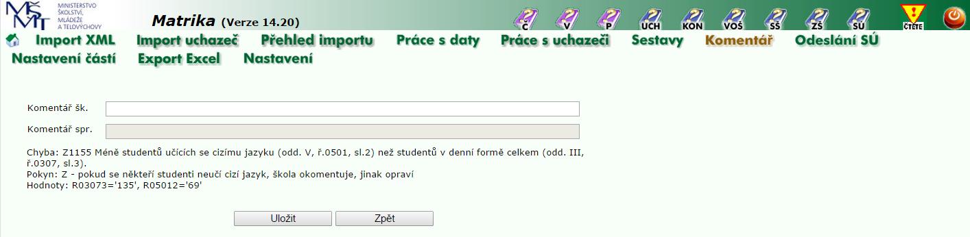 Doplnění komentáře k výkazu proveďte vždy až po kontrole sestav, těsně před odesláním dat správnímu úřadu, při opakovaném importu dojde k jeho automatickému výmazu.