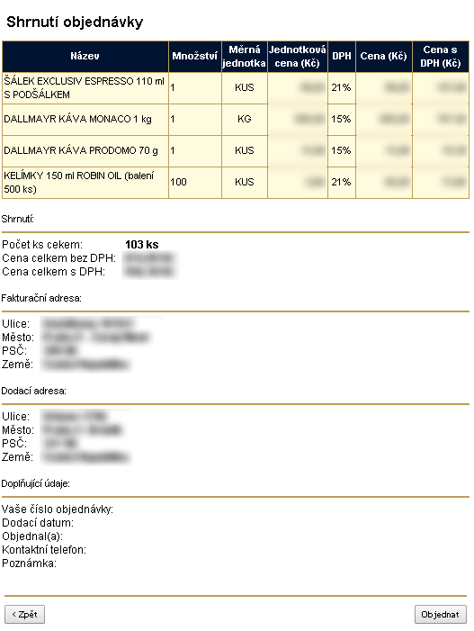 Fakturační adresa a dodací adresa Pokud nastavení webshopu povoluje, lze v tomto kroku nastavit libovolnou dodací adresu, jinak je nastavena adresa z Vašeho profilu.