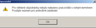 Dojde-li při hromadném objednávání ke kolizi objednávek, tzn. program nenalezne volné místo pro danou proceduru na žádném pracovišti, zobrazí tento dialog.