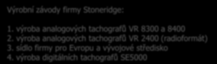 Stoneridge Warren, OH, USA Výrobní závody firmy Stoneridge: 1.