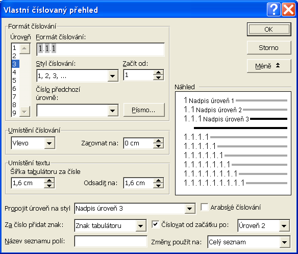 15 1.4 STYLY A ŠABLONY pro následující odstavec určíme Odstavec1, přes tlačítko Formát nastavíme číslování zvolíme víceúrovňové číslování a přes tlačítko Vlastní provedeme další úpravy, především