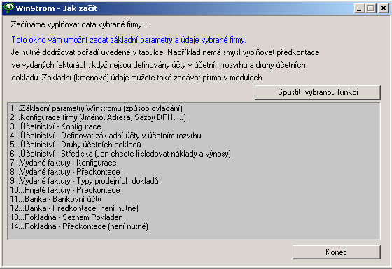 Okno Průvodce prvním startem vám umožní snadný start programu Winstrom při založení nové firmy. Načtení DEMO dat Nejlépe a nejrychleji se seznámíte s programem, když založíte tzv.